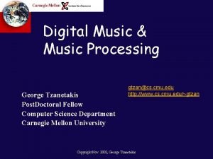 Digital Music Music Processing George Tzanetakis Post Doctoral