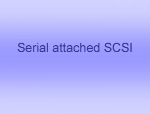 Serial attached SCSI Serial attached SCSI Uvod Serial