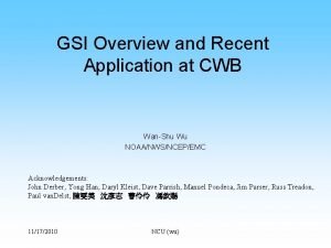 GSI Overview and Recent Application at CWB WanShu