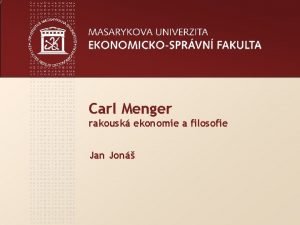 Carl Menger rakousk ekonomie a filosofie Jan Jon