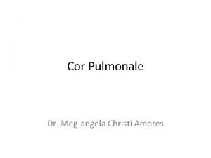 Cor Pulmonale Dr Megangela Christi Amores Definition Cor