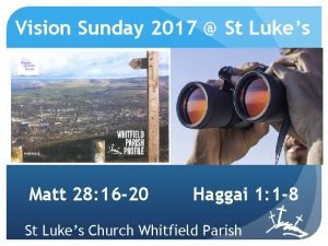 Vision Sunday 2017 St Lukes Matt 28 16