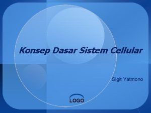 Konsep Dasar Sistem Cellular Sigit Yatmono LOGO DEFINISI