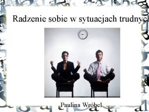 Radzenie sobie w sytuacjach trudnych Paulina Wrbel Stres