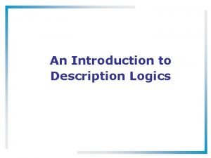 An Introduction to Description Logics What Are Description