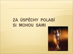 ZA SPCHY POLAB SI MOHOU SAMI USTRAEN ZATEK