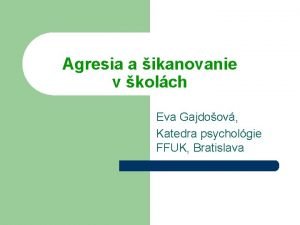 Agresia a ikanovanie v kolch Eva Gajdoov Katedra