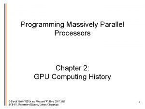 Programming Massively Parallel Processors Chapter 2 GPU Computing