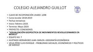 COLEGIO ALEJANDRO GUILLOT CLAVE DE INCOPORACIN UNAM 1298