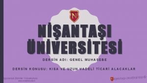 NANTAI NVERSTES DERSN ADI GENEL MUHASEBE DERSN KONUSU