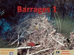 Barrages 1 Prsent par Michel Manuel automatique Barrage