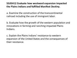 SSUSH 12 Evaluate how westward expansion impacted the