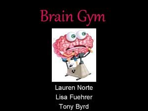 Brain Gym Lauren Norte Lisa Fuehrer Tony Byrd