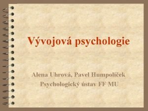 Vvojov psychologie Alena Uhrov Pavel Humpolek Psychologick stav