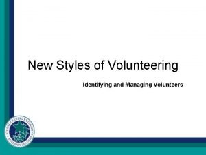 New Styles of Volunteering Identifying and Managing Volunteers