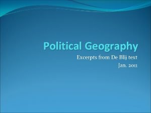 Political Geography Excerpts from De Blij text Jan