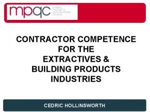 CONTRACTOR COMPETENCE FOR THE EXTRACTIVES BUILDING PRODUCTS INDUSTRIES