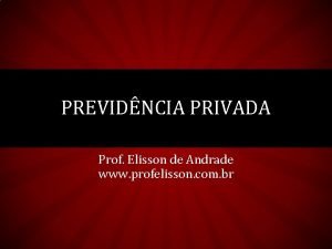 PREVIDNCIA PRIVADA Prof Elisson de Andrade www profelisson