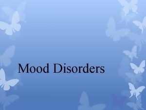 Mood Disorders Major Depressive Disorder Five or more