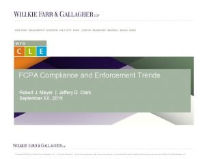 FCPA Compliance and Enforcement Trends Robert J Meyer