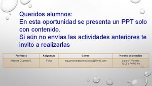 Queridos alumnos En esta oportunidad se presenta un