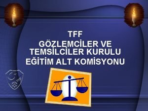 TFF GZLEMCLER VE TEMSLCLER KURULU ETM ALT KOMSYONU