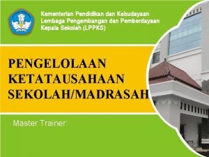 Kementerian Pendidikan dan Kebudayaan Lembaga Pengembangan dan Pemberdayaan