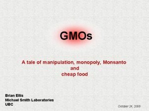 GMOs A tale of manipulation monopoly Monsanto and