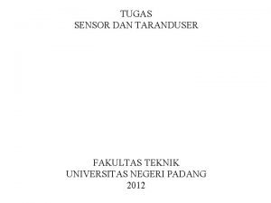 TUGAS SENSOR DAN TARANDUSER FAKULTAS TEKNIK UNIVERSITAS NEGERI