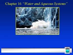 Chapter 16 Water and Aqueous Systems Section 16