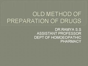 OLD METHOD OF PREPARATION OF DRUGS DR RAMYA