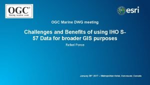 OGC Marine DWG meeting Challenges and Benefits of