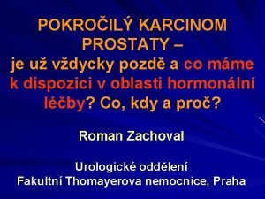 POKROIL KARCINOM PROSTATY je u vdycky pozd a