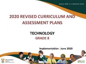 2020 REVISED CURRICULUM AND ASSESSMENT PLANS TECHNOLOGY GRADE