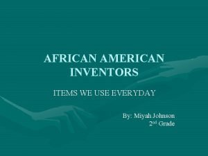 AFRICAN AMERICAN INVENTORS ITEMS WE USE EVERYDAY By