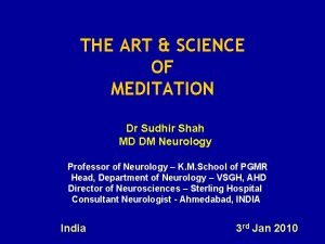 THE ART SCIENCE OF MEDITATION Dr Sudhir Shah