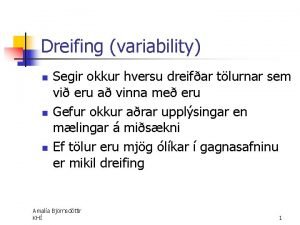 Dreifing variability n n n Segir okkur hversu