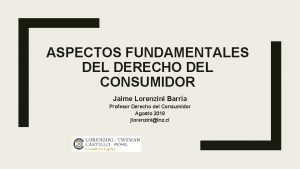 ASPECTOS FUNDAMENTALES DEL DERECHO DEL CONSUMIDOR Jaime Lorenzini