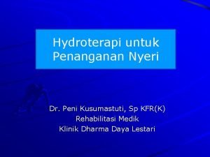 Hydroterapi untuk Penanganan Nyeri Dr Peni Kusumastuti Sp