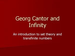 Georg Cantor and Infinity An introduction to set