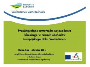 Wolontariat wart zachodu Przedsiwzicia samorzdu wojewdztwa lubuskiego w