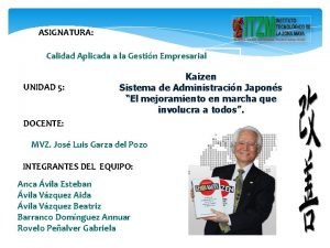 ASIGNATURA Calidad Aplicada a la Gestin Empresarial UNIDAD