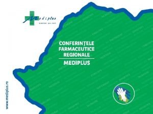 Conferintele Farmaceutice Regionale Mediplus 12 Conferinte Farmaceutice in
