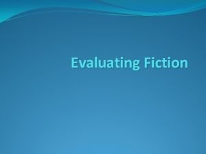 Evaluating Fiction Commercial Fiction Intended solely to entertain