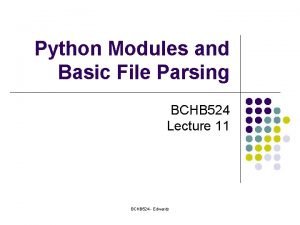 Python Modules and Basic File Parsing BCHB 524