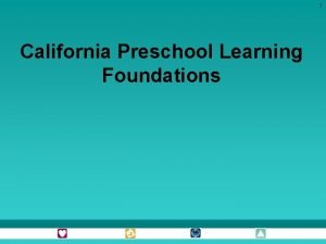 1 California Preschool Learning Foundations 2 Outcomes Increase