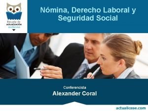 Nmina Derecho Laboral y Seguridad Social Conferencista Alexander