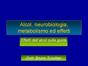 Alcol neurobiologia metabolismo ed effetti Effetti dellalcol sulla