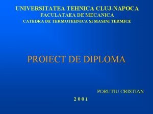 UNIVERSITATEA TEHNICA CLUJNAPOCA FACULATAEA DE MECANICA CATEDRA DE