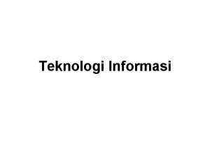 Teknologi Informasi Definisi Information technology teknologi informasi TI